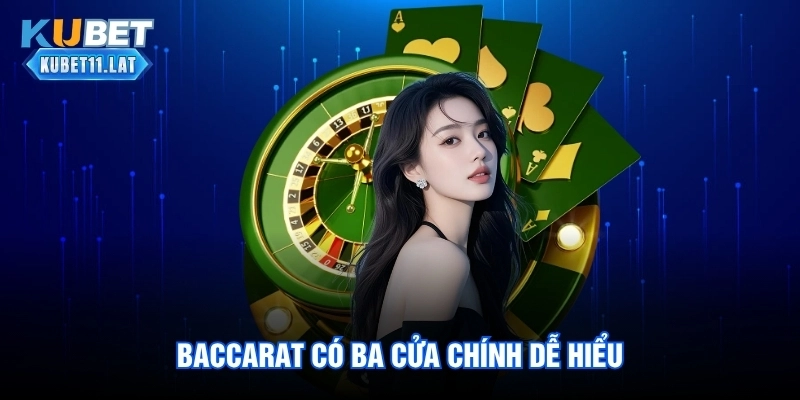Baccarat có ba cửa chính dễ hiểu