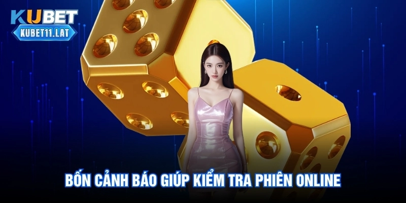 Bốn cảnh báo giúp kiểm tra phiên online
