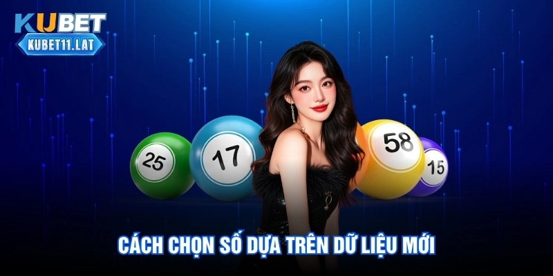 Cách chọn số dựa trên dữ liệu mới