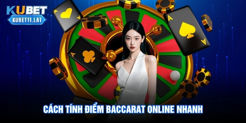 Cách tính điểm Baccarat online nhanh
