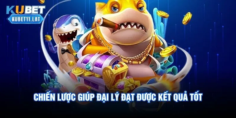 Chiến lược giúp đại lý đạt được kết quả tốt