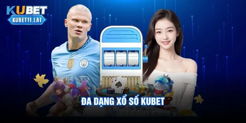 Đa dạng xổ số Kubet