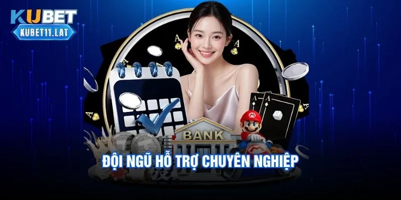 Đội ngũ hỗ trợ chuyên nghiệp Đội ngũ hỗ trợ chuyên nghiệp