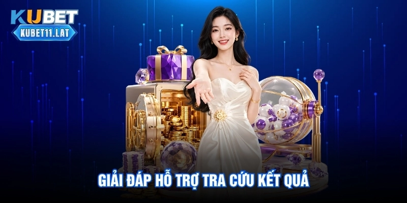 Giải đáp hỗ trợ tra cứu kết quả Giải đáp hỗ trợ tra cứu kết quả