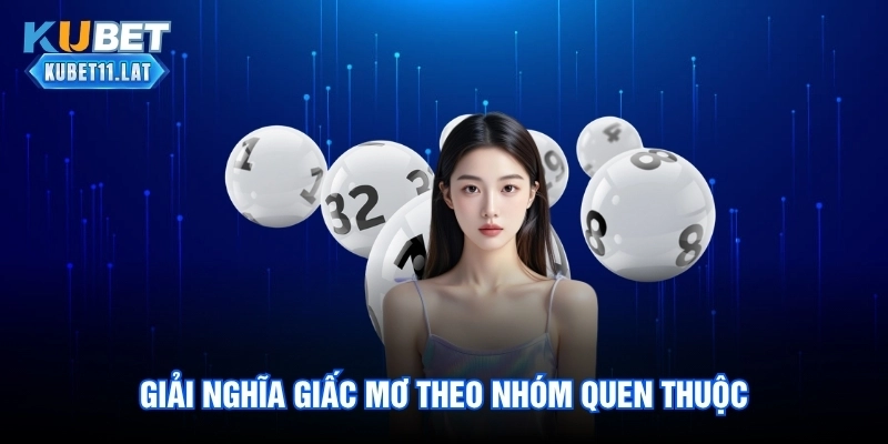 Giải nghĩa giấc mơ theo nhóm quen thuộc Giải nghĩa giấc mơ theo nhóm quen thuộc