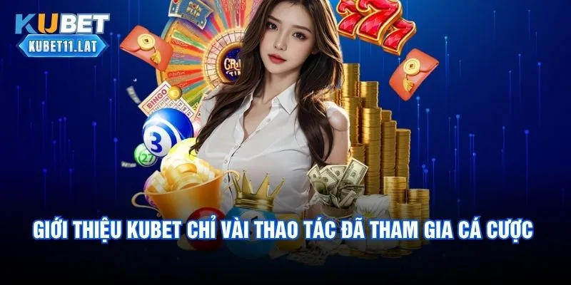 Giới thiệu Kubet chỉ vài thao tác là đã tham gia cá cược Giới thiệu Kubet chỉ vài thao tác là đã tham gia cá cược