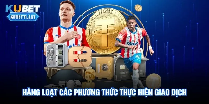 Hàng loạt các phương thức thực hiện giao dịch