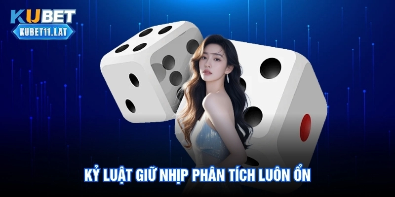 Kỷ luật giữ nhịp phân tích luôn ổn