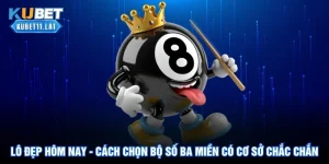Lô Đẹp Hôm Nay - Cách Chọn Bộ Số Ba Miền Có Cơ Sở Chắc Chắn