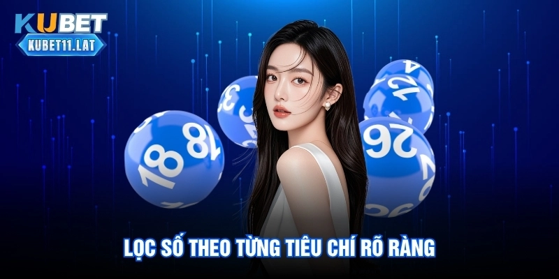 Lọc số theo từng tiêu chí rõ ràng Lọc số theo từng tiêu chí rõ ràng