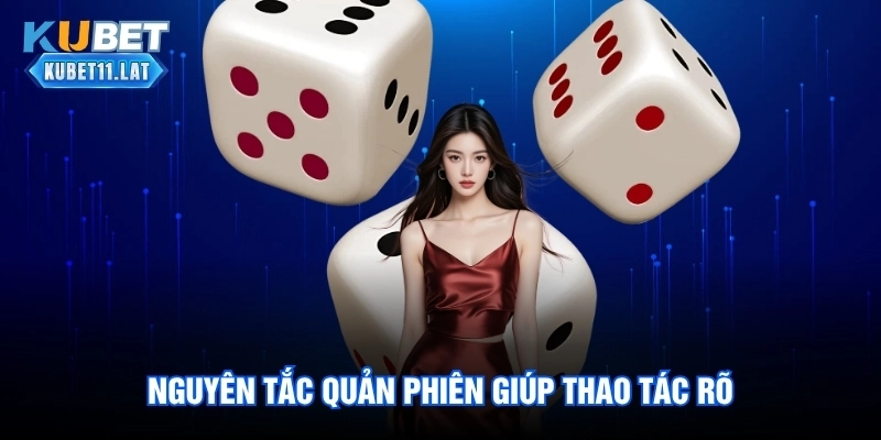 Nguyên tắc quản phiên giúp thao tác rõ