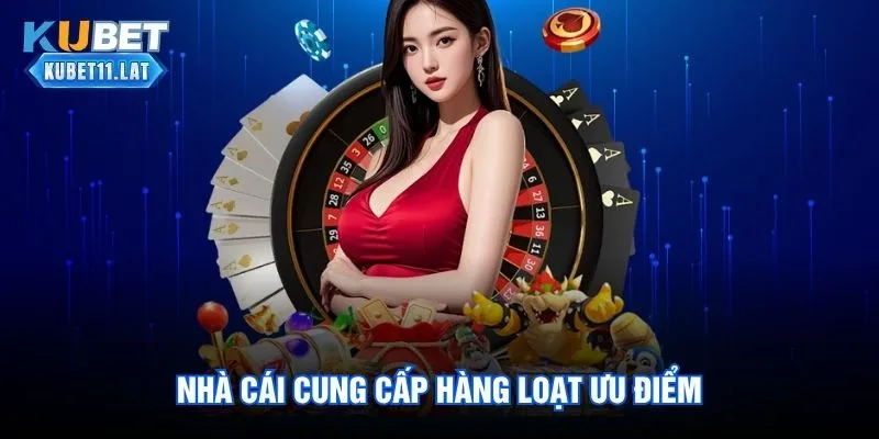 Nhà cái cung cấp hàng loạt ưu điểm Nhà cái cung cấp hàng loạt ưu điểm