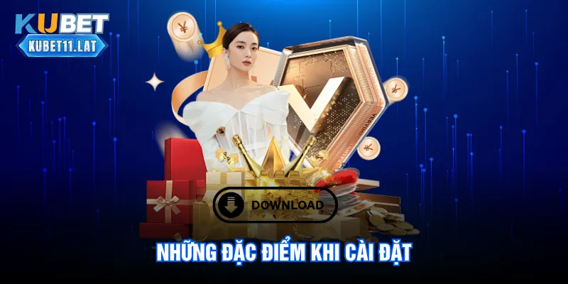 Những đặc điểm khi cài đặt Những đặc điểm khi cài đặt