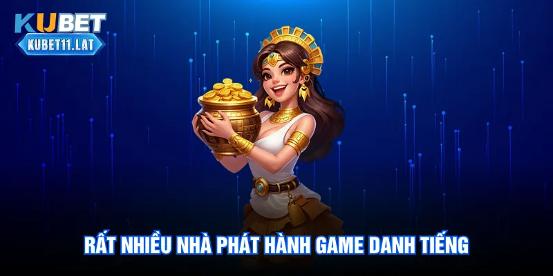 Rất nhiều nhà phát hành game danh tiếng