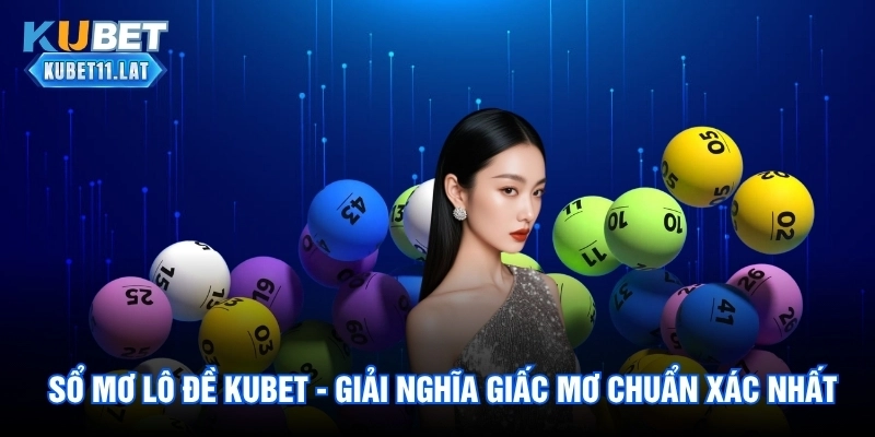 Sổ Mơ Lô Đề Kubet - Giải Nghĩa Giấc Mơ Chuẩn Xác Nhất 1 Sổ Mơ Lô Đề Kubet - Giải Nghĩa Giấc Mơ Chuẩn Xác Nhất