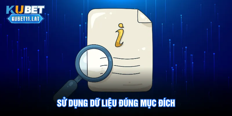 Sử dụng dữ liệu đúng mục đích Sử dụng dữ liệu đúng mục đích