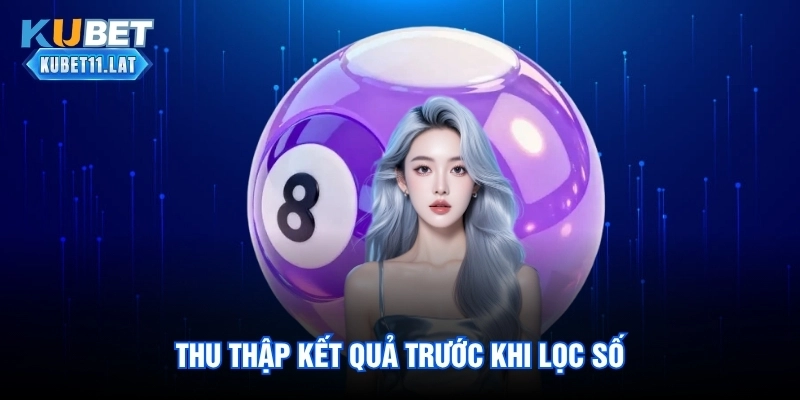 Thu thập kết quả trước khi lọc số Thu thập kết quả trước khi lọc số