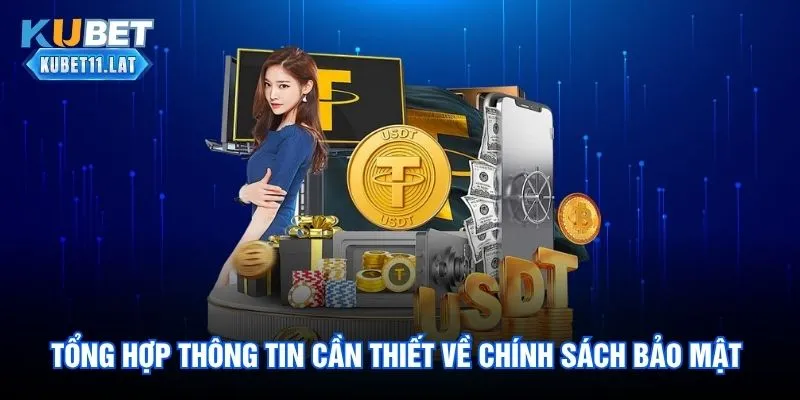 Chính Sách Bảo Mật Kubet - Ưu Tiên Hàng Đầu Hiện Nay 2 Tổng hợp thông tin cần thiết về chính sách bảo mật
