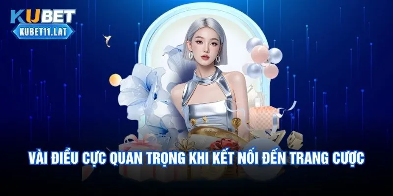 Vài điều cực quan trọng khi kết nối đến trang cược Vài điều cực quan trọng khi kết nối đến trang cược